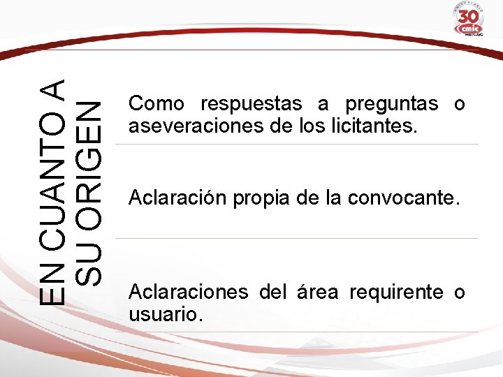 EN CUANTO A SU ORIGEN Como respuestas a preguntas o aseveraciones de los licitantes.