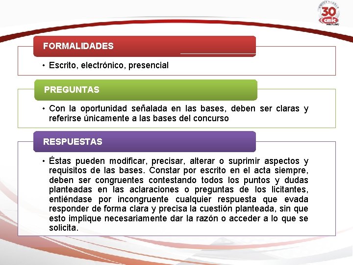 FORMALIDADES • Escrito, electrónico, presencial PREGUNTAS • Con la oportunidad señalada en las bases,
