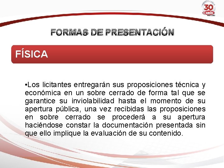 FORMAS DE PRESENTACIÓN FÍSICA • Los licitantes entregarán sus proposiciones técnica y económica en