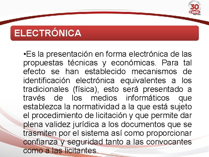 ELECTRÓNICA • Es la presentación en forma electrónica de las propuestas técnicas y económicas.