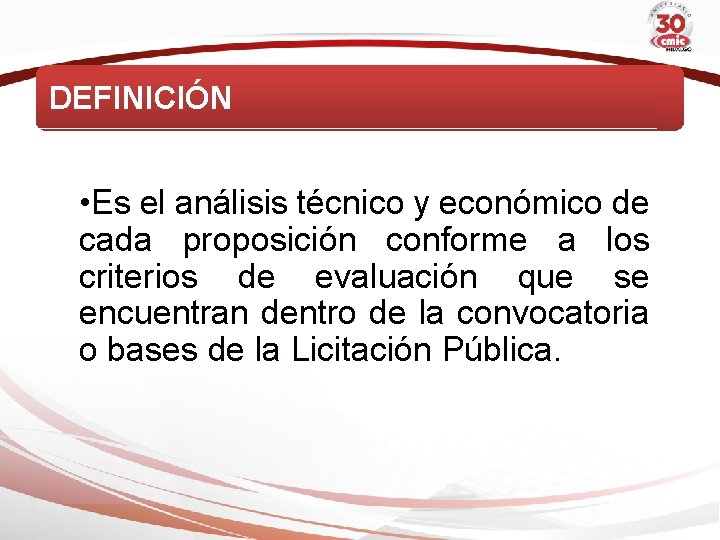 DEFINICIÓN • Es el análisis técnico y económico de cada proposición conforme a los