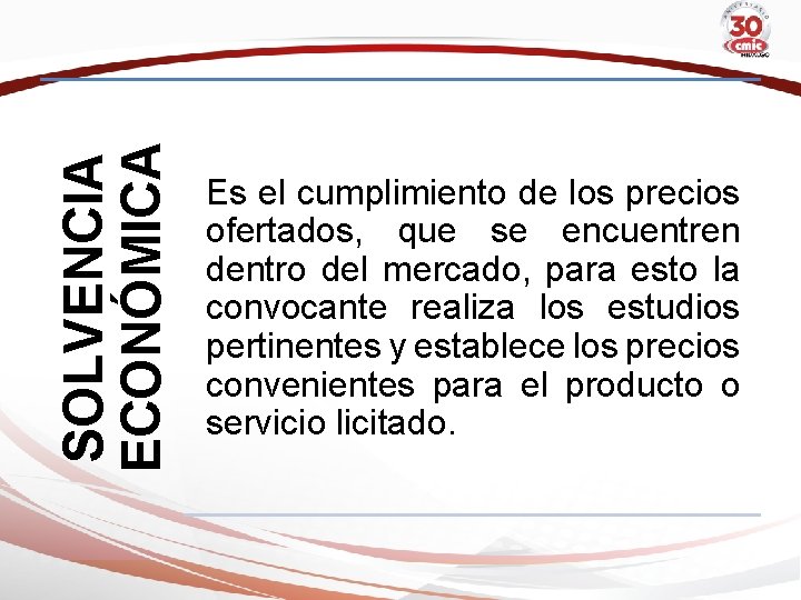 SOLVENCIA ECONÓMICA Es el cumplimiento de los precios ofertados, que se encuentren dentro del