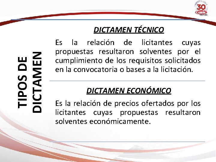 TIPOS DE DICTAMEN TÉCNICO Es la relación de licitantes cuyas propuestas resultaron solventes por