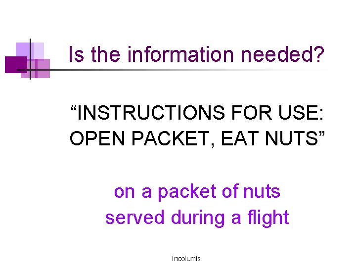 Is the information needed? “INSTRUCTIONS FOR USE: OPEN PACKET, EAT NUTS” on a packet