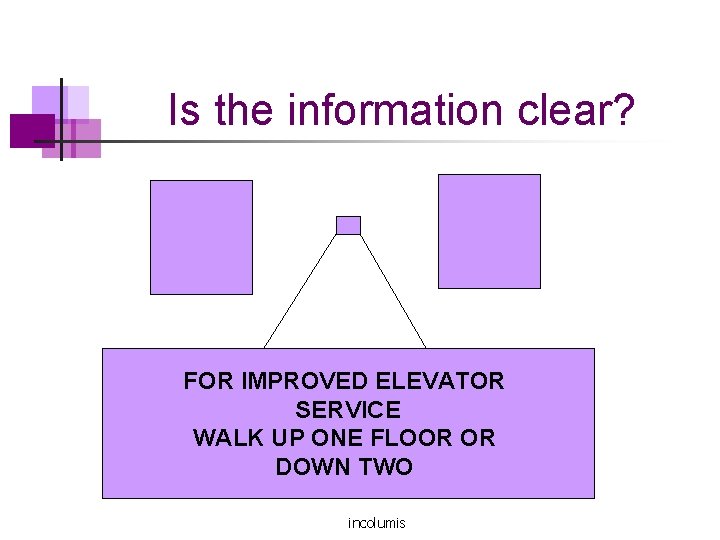 Is the information clear? FOR IMPROVED ELEVATOR SERVICE WALK UP ONE FLOOR OR DOWN