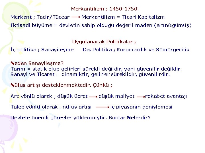 Merkantilizm ; 1450 -1750 Merkant ; Tacir/Tüccar Merkantilizm = Ticari Kapitalizm İktisadi büyüme =