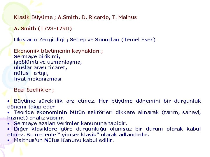 Klasik Büyüme ; A. Smith, D. Ricardo, T. Malhus A. Smith (1723 -1790) Ulusların