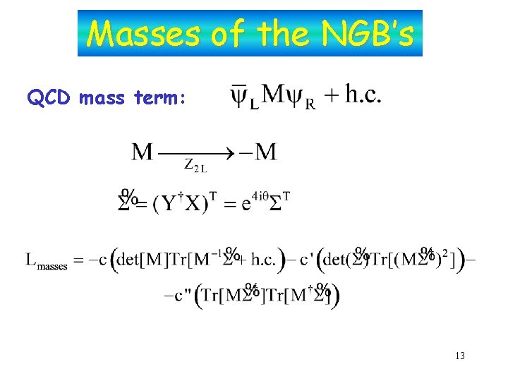 Masses of the NGB’s QCD mass term: 13 