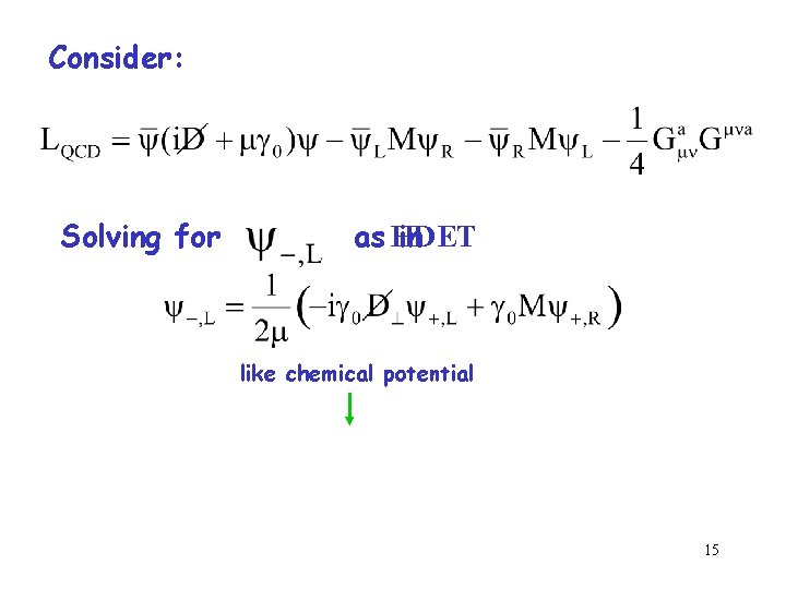 Consider: Solving for as HDET in like chemical potential 15 