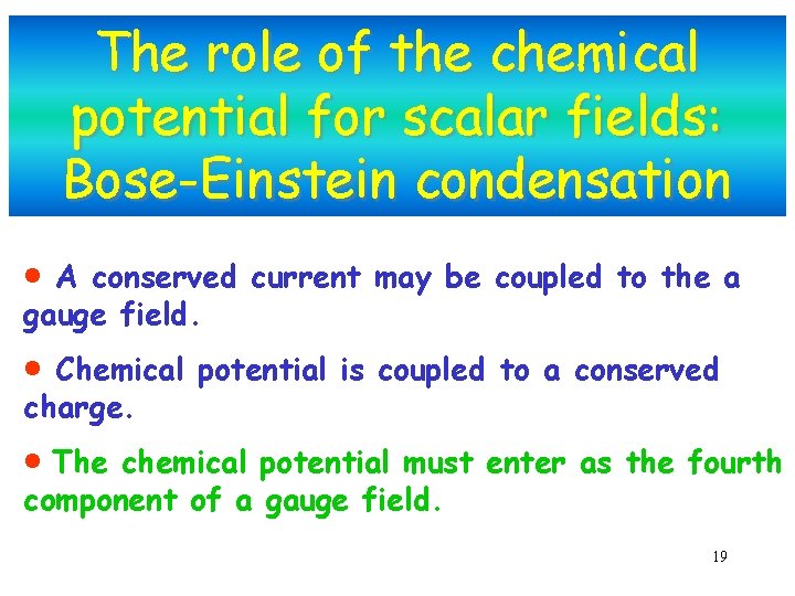 The role of the chemical potential for scalar fields: Bose-Einstein condensation · A conserved