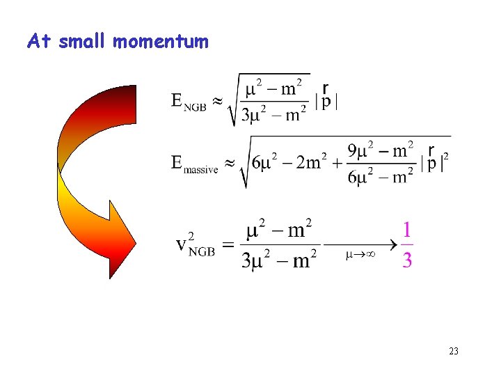 At small momentum 23 