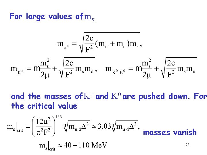 For large values of ms: and the masses of K+ and K 0 are