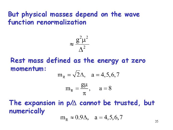 But physical masses depend on the wave function renormalization Rest mass defined as the