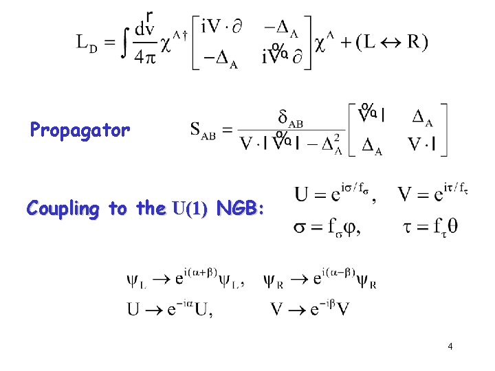 Propagator Coupling to the U(1) NGB: 4 