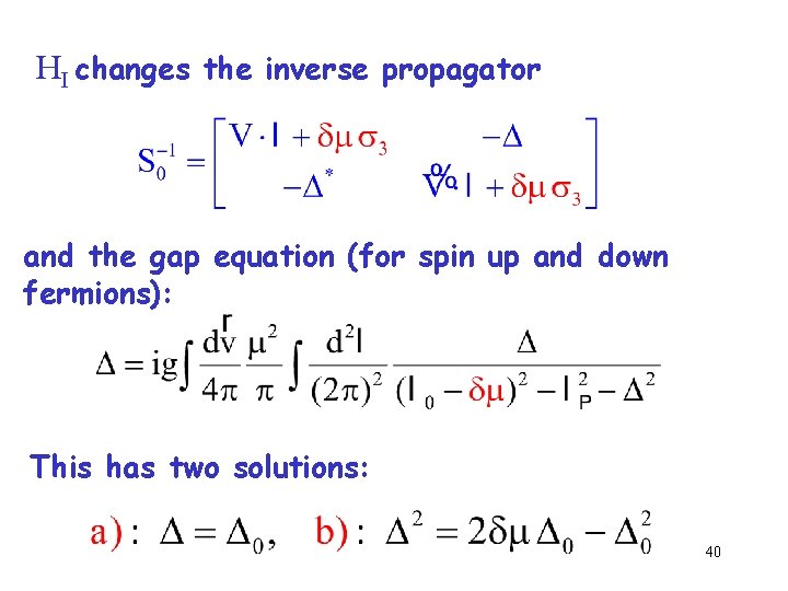 HI changes the inverse propagator and the gap equation (for spin up and down