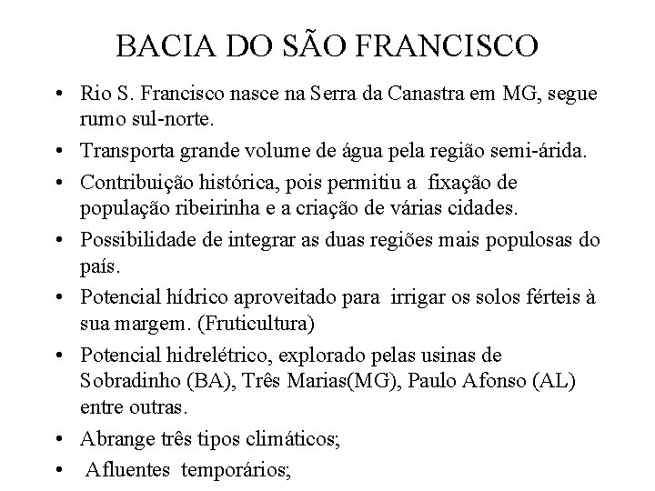 BACIA DO SÃO FRANCISCO • Rio S. Francisco nasce na Serra da Canastra em