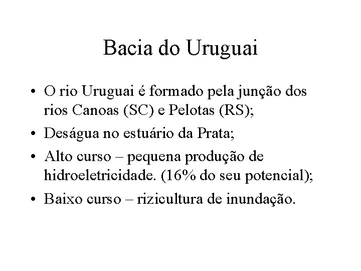 Bacia do Uruguai • O rio Uruguai é formado pela junção dos rios Canoas