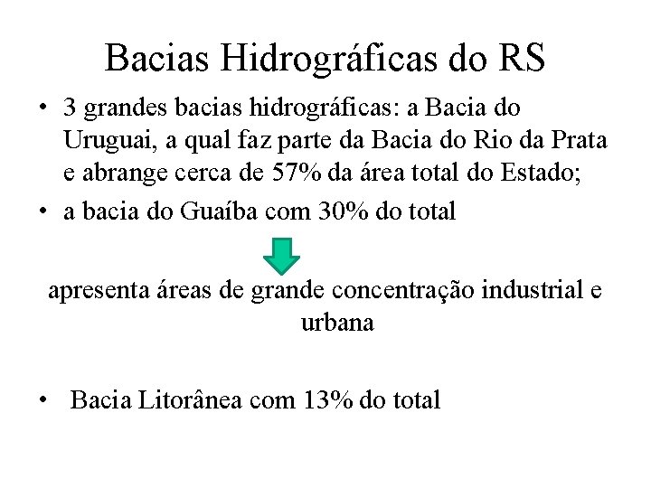 Bacias Hidrográficas do RS • 3 grandes bacias hidrográficas: a Bacia do Uruguai, a