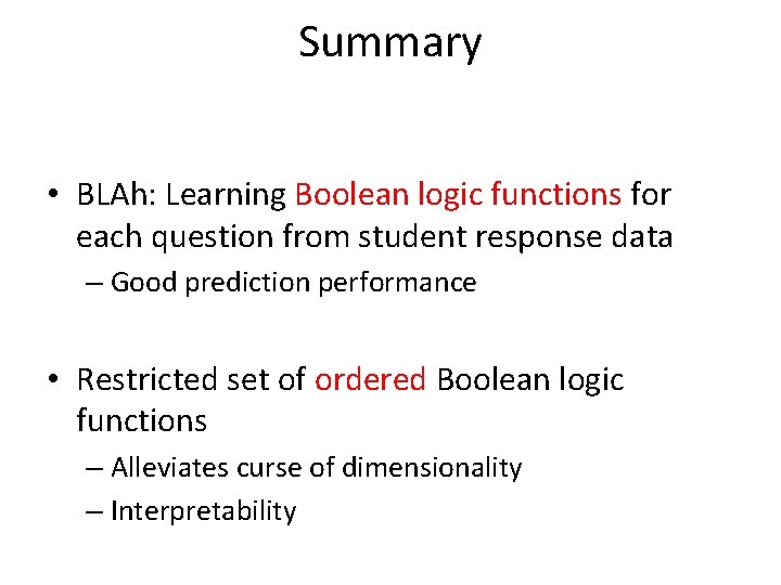 Summary • BLAh: Learning Boolean logic functions for each question from student response data