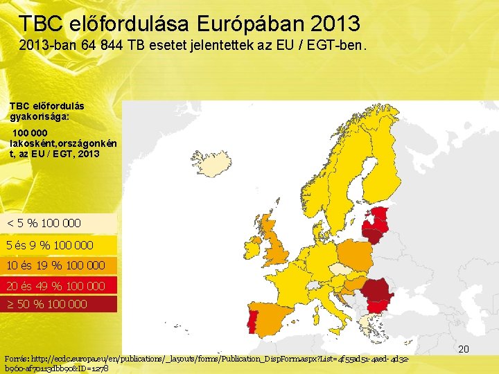 TBC előfordulása Európában 2013 -ban 64 844 TB esetet jelentettek az EU / EGT-ben.