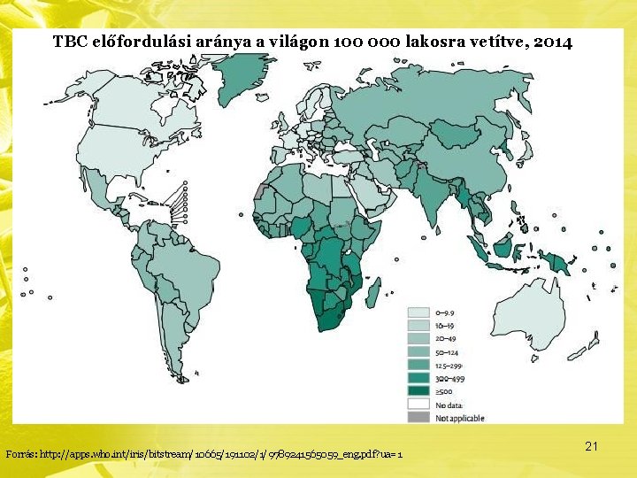 TBC előfordulási aránya a világon 100 000 lakosra vetítve, 2014 Forrás: http: //apps. who.