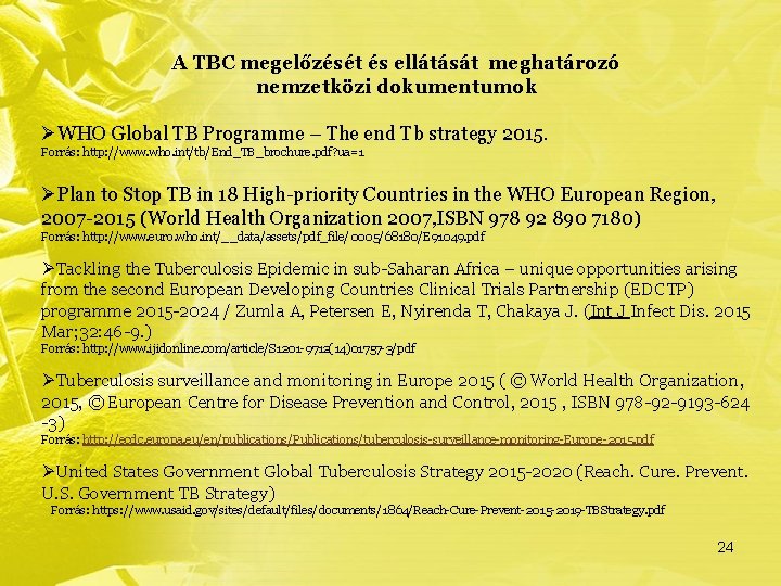 A TBC megelőzését és ellátását meghatározó nemzetközi dokumentumok ØWHO Global TB Programme – The