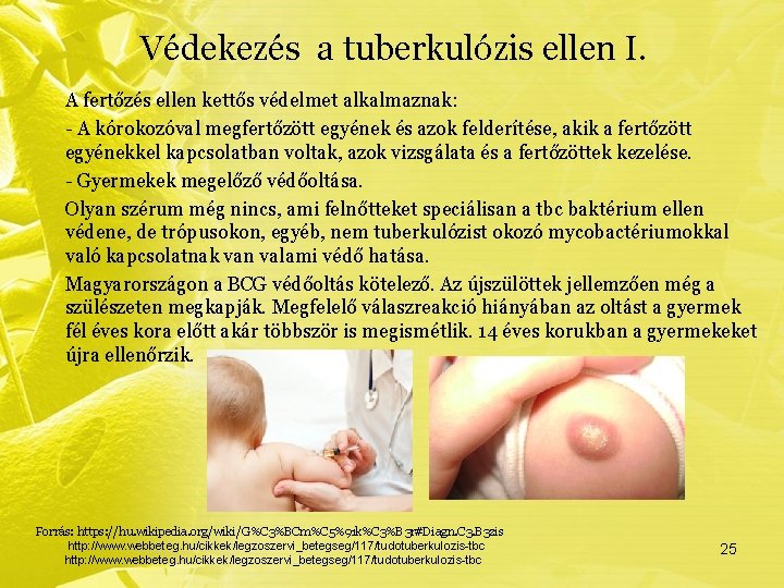 Védekezés a tuberkulózis ellen I. A fertőzés ellen kettős védelmet alkalmaznak: - A kórokozóval