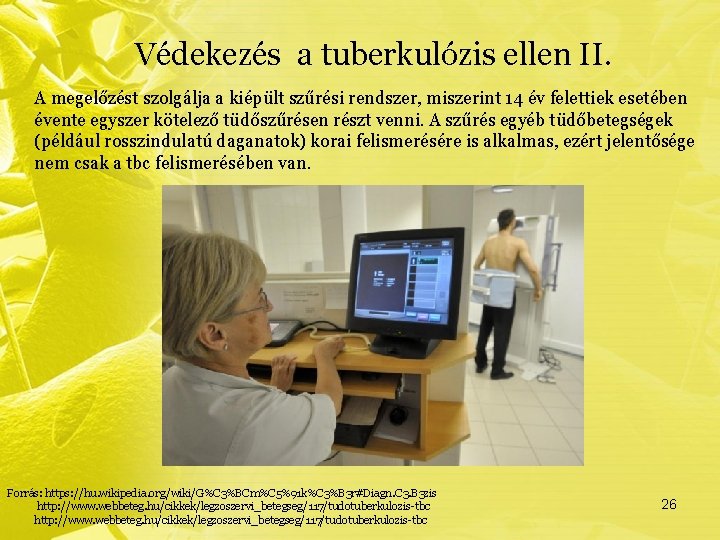 Védekezés a tuberkulózis ellen II. A megelőzést szolgálja a kiépült szűrési rendszer, miszerint 14