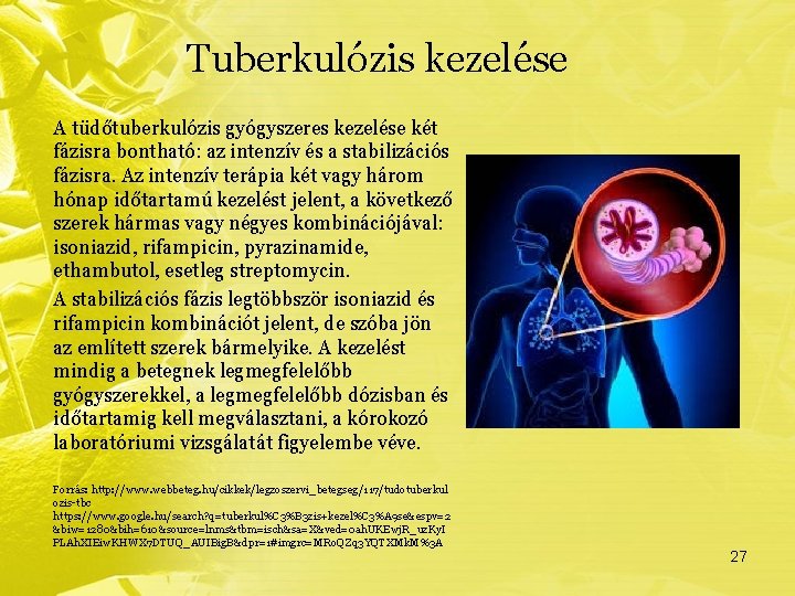 Tuberkulózis kezelése A tüdőtuberkulózis gyógyszeres kezelése két fázisra bontható: az intenzív és a stabilizációs