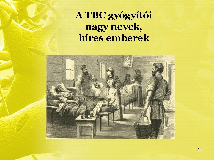 A TBC gyógyítói nagy nevek, híres emberek 28 