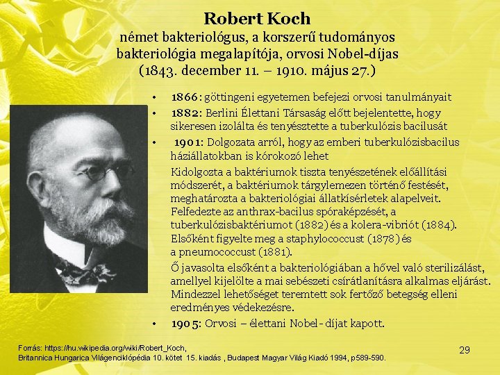Robert Koch német bakteriológus, a korszerű tudományos bakteriológia megalapítója, orvosi Nobel-díjas (1843. december 11.