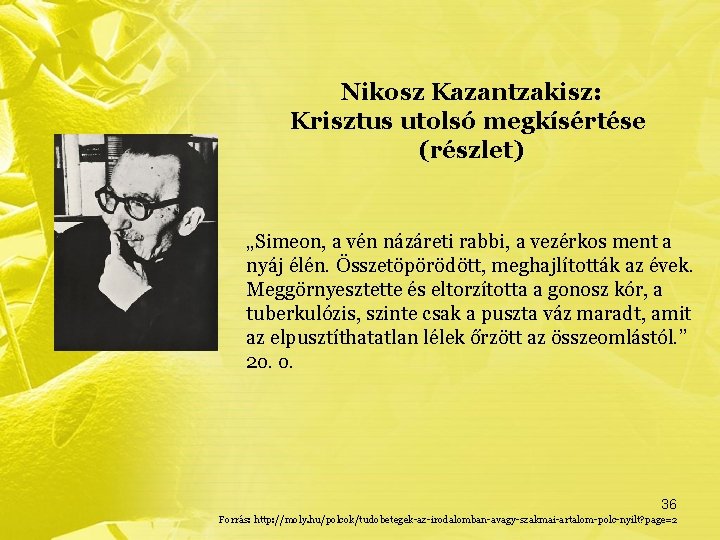 Nikosz Kazantzakisz: Krisztus utolsó megkísértése (részlet) „Simeon, a vén názáreti rabbi, a vezérkos ment