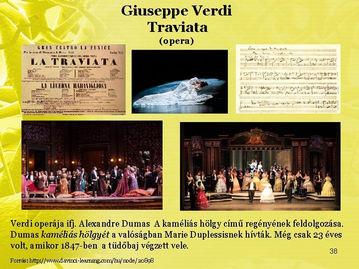 Giuseppe Verdi Traviata (opera) Verdi operája ifj. Alexandre Dumas A kaméliás hölgy című regényének