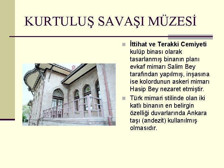 KURTULUŞ SAVAŞI MÜZESİ n İttihat ve Terakki Cemiyeti kulüp binası olarak tasarlanmış binanın planı