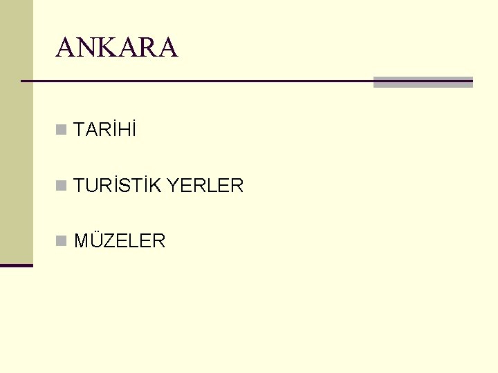 ANKARA n TARİHİ n TURİSTİK YERLER n MÜZELER 