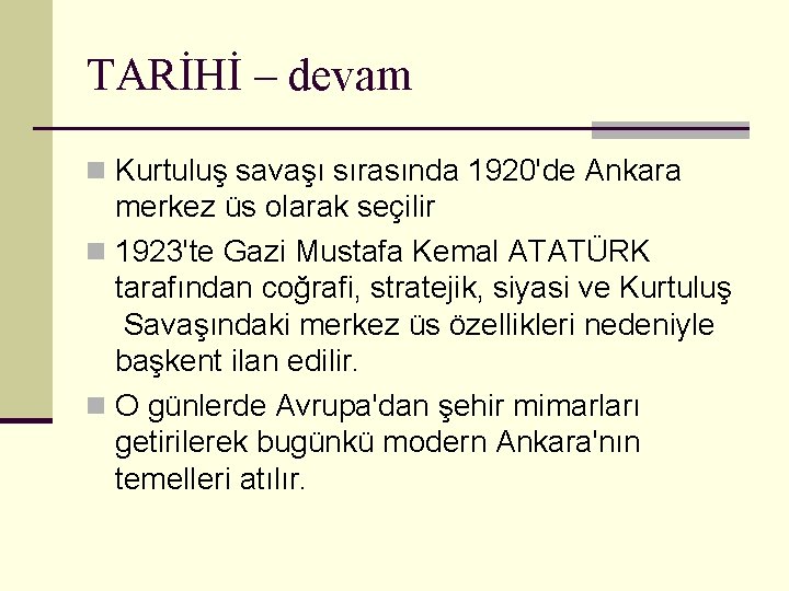 TARİHİ – devam n Kurtuluş savaşı sırasında 1920'de Ankara merkez üs olarak seçilir n