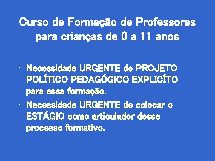 Curso de Formação de Professores para crianças de 0 a 11 anos • Necessidade
