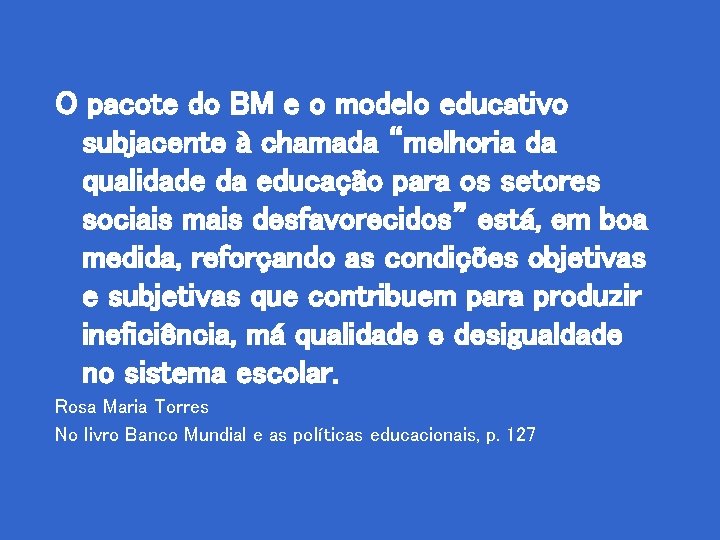 O pacote do BM e o modelo educativo subjacente à chamada “melhoria da qualidade
