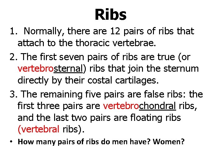 Ribs 1. Normally, there are 12 pairs of ribs that attach to the thoracic