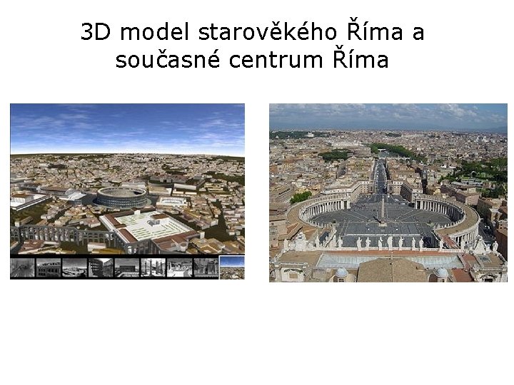 3 D model starověkého Říma a současné centrum Říma 