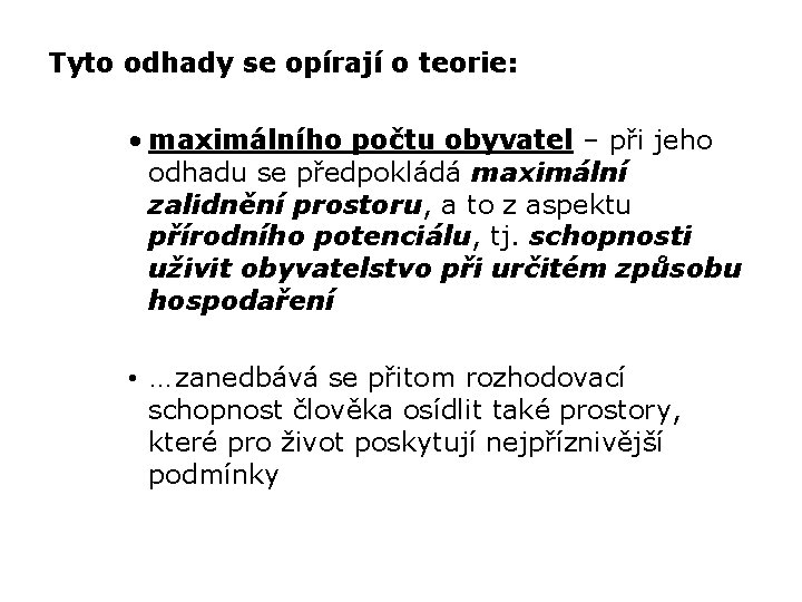 Tyto odhady se opírají o teorie: • maximálního počtu obyvatel – při jeho odhadu