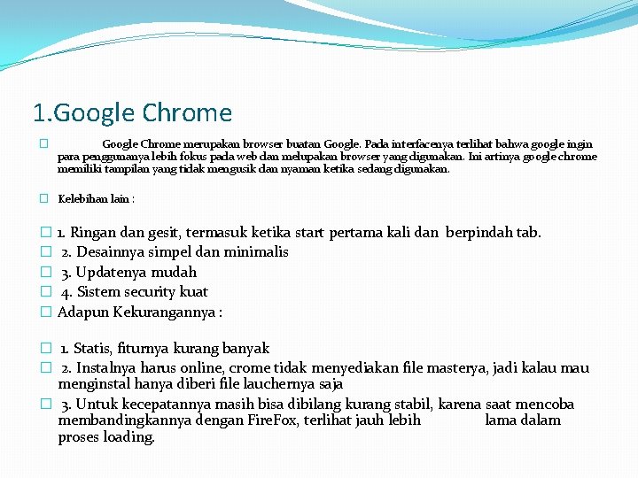 1. Google Chrome � Google Chrome merupakan browser buatan Google. Pada interfacenya terlihat bahwa