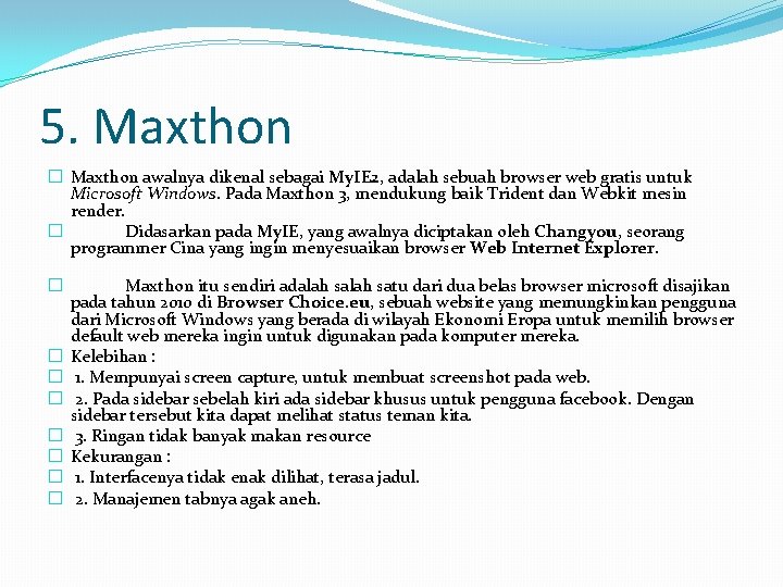 5. Maxthon � Maxthon awalnya dikenal sebagai My. IE 2, adalah sebuah browser web