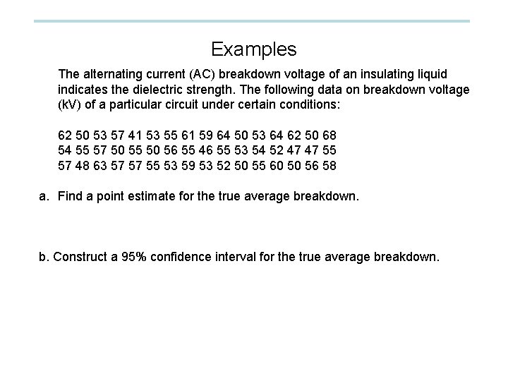 Examples The alternating current (AC) breakdown voltage of an insulating liquid indicates the dielectric