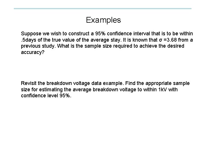 Examples Suppose we wish to construct a 95% confidence interval that is to be