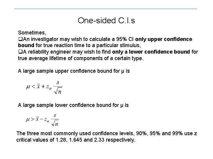 One-sided C. I. s Sometimes, q. An investigator may wish to calculate a 95%