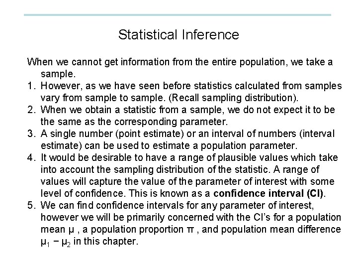 Statistical Inference When we cannot get information from the entire population, we take a