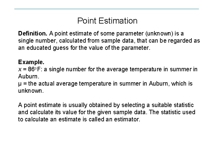 Point Estimation Definition. A point estimate of some parameter (unknown) is a single number,