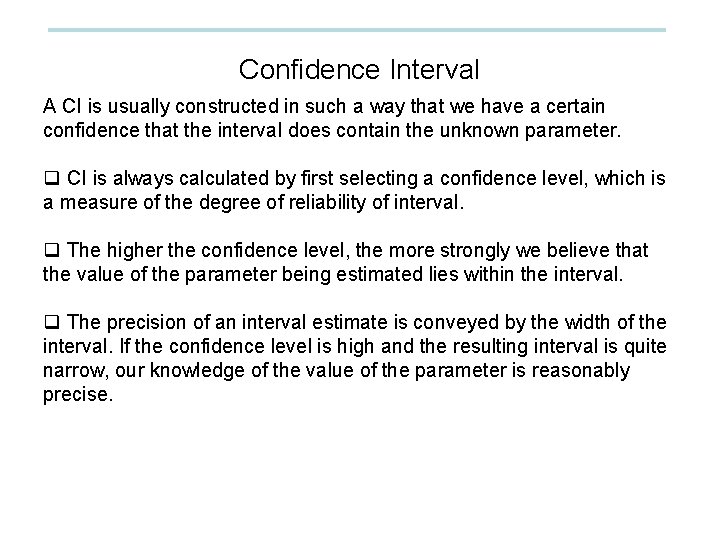 Confidence Interval A CI is usually constructed in such a way that we have