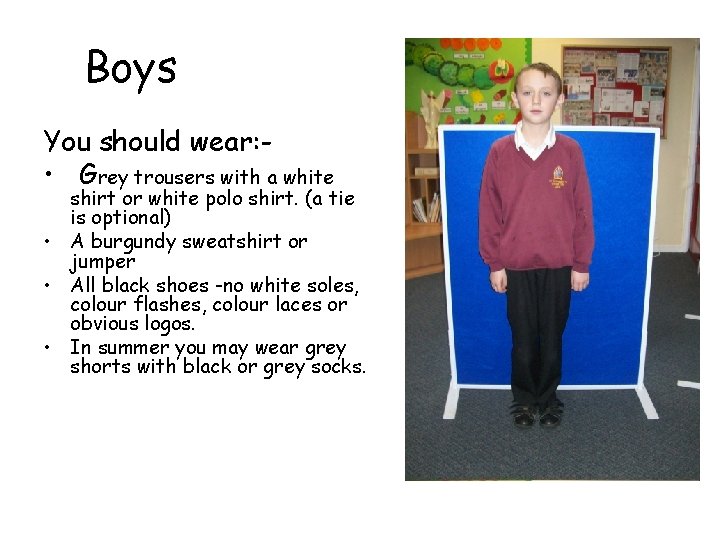 Boys You should wear: • Grey trousers with a white shirt or white polo